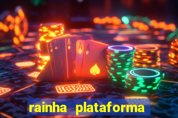 rainha plataforma de jogos